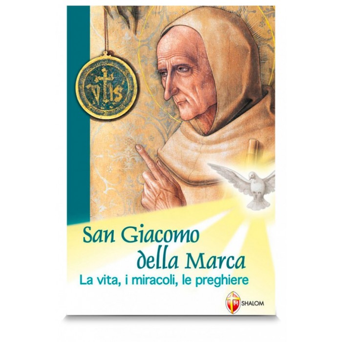 SAN GIACOMO DELLA MARCA - La Vita, i Miracoli, le Preghiere